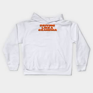 Driving Like A Grandma Quote Kids Hoodie